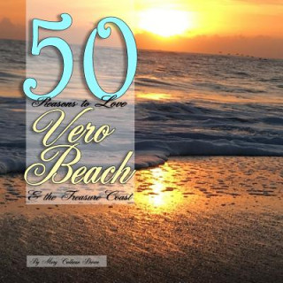 Carte 50 Reasons to Love Vero Beach and the Treasure Coast Mary Calhoun Brown