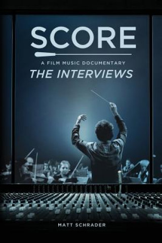 Könyv Score: A Film Music Documentary - The Interviews Matt Schrader