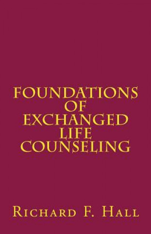 Knjiga Foundations Of Exchanged Life Counseling Richard F Hall