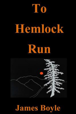 Kniha To Hemlock Run James Boyle