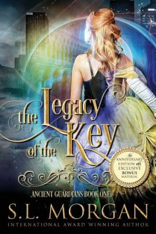 Kniha The Legacy of the Key Anniversary Edition: Ancient Guardians Book 1 S L Morgan