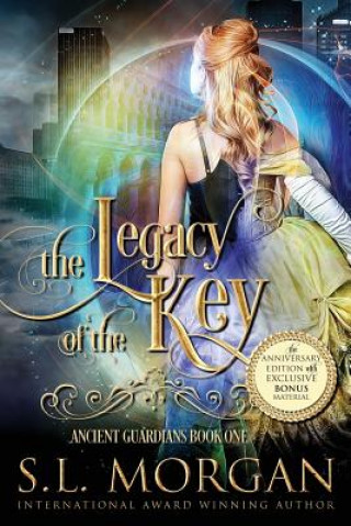 Książka The Legacy of the Key Anniversary Edition: Ancient Guardians Book 1 S L Morgan