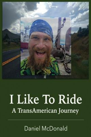 Книга I Like to Ride: A TransAmerican Journey Daniel Peter McDonald