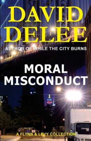 Carte Moral Misconduct: A Flynn & Levy Collection David Delee