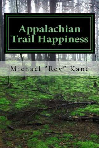 Könyv Appalachian Trail Happiness Michael &quot;Rev&quot; Kane