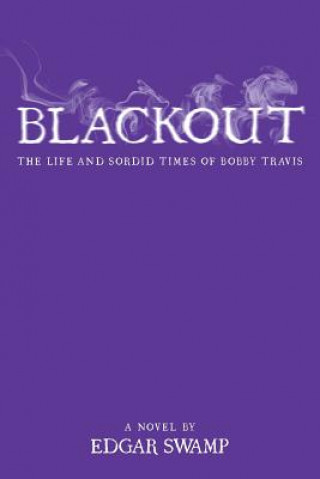 Kniha Blackout: The life and sordid times of Bobby Travis Edgar Swamp