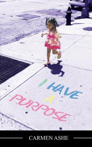 Knjiga I have a Purpose Carmen Ashe