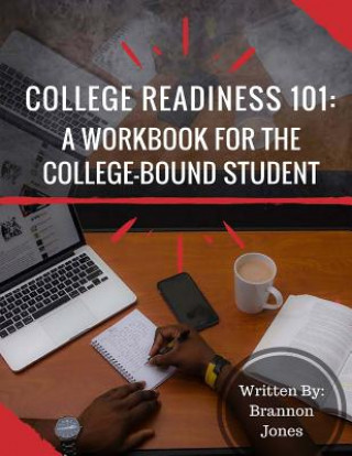 Kniha College Readiness 101: A Workbook for The College-Bound Student Brannon T Jones