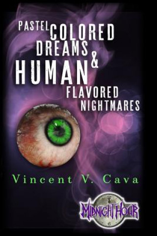 Carte Pastel Colored Dreams & Human Flavored Nightmares Vincent V Cava