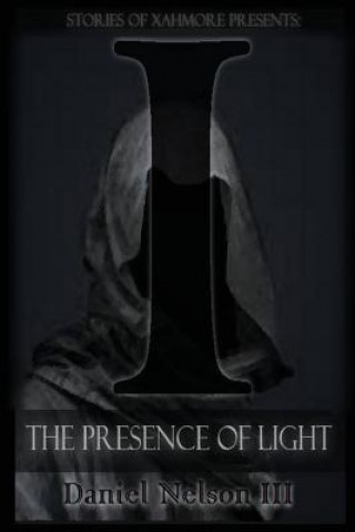 Livre I: The Presence of Light Daniel Nelson III