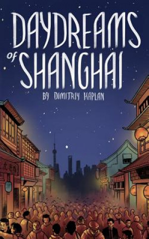 Книга Daydreams of Shanghai Dimitriy Kaplan