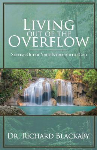 Kniha Living Out of the Overflow Richard Blackaby