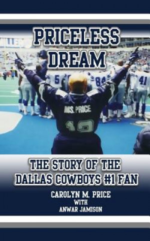 Kniha Priceless Dream: The Story of the Dallas Cowboys #1 Fan MS Carolyn M Price