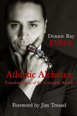 Carte Athletic Alchemy: Transformation of the Complete Athlete Donnie Ray Evege