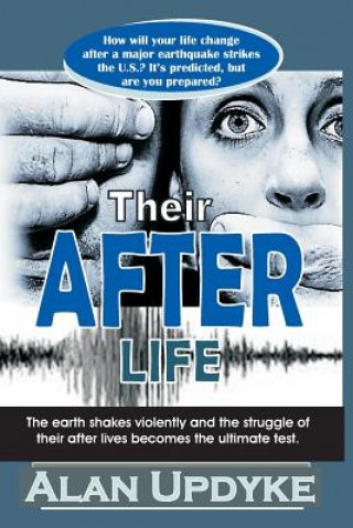 Kniha Their After Life: The earth shakes violently and the struggle of their after lives becomes the ultimate test. Alan Updyke