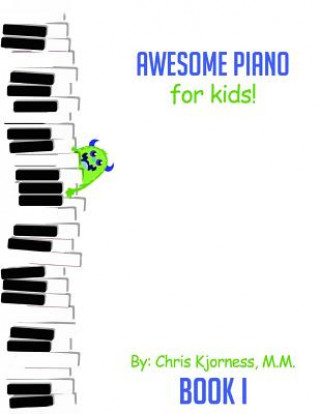Book Awesome Piano For Kids Chris Kjorness