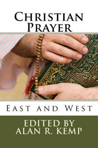 Książka Christian Prayer: East and West Alan R Kemp