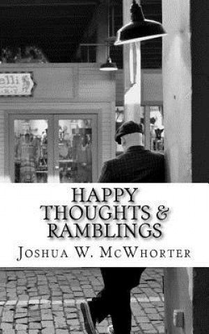 Knjiga Happy Thoughts & Ramblings Joshua W McWhorter