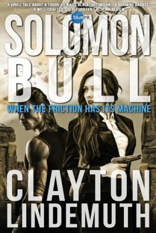 Kniha Solomon Bull: When the Friction has its Machine Clayton Lindemuth