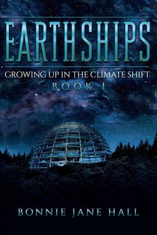 Könyv Earthships: Growing up in the Climate Shift Bonnie Jane Hall