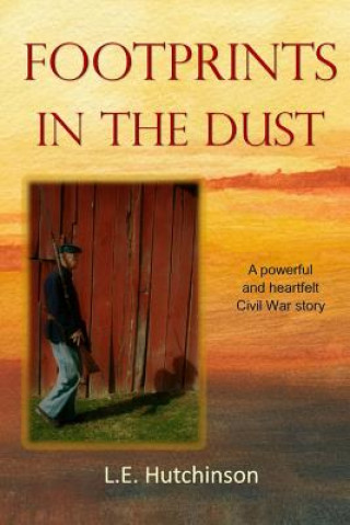 Kniha Footprints in the Dust: A powerful and heartfelt Ohio Civil War story L E Hutchinson
