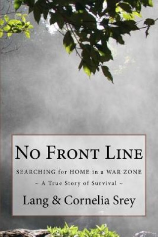 Kniha No Front Line: Searching for Home in a War Zone Cornelia Bagg Srey