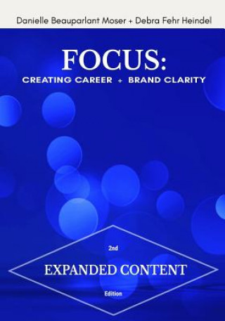 Kniha Focus: Creating Career + Brand Clarity, 2nd Edition Danielle Beauparlant Moser