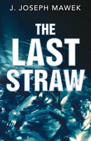 Knjiga The Last Straw J Joseph Mawek