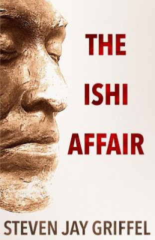 Könyv Ishi Affair Steven Jay Griffel