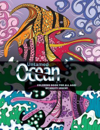 Kniha Untamed Ocean: Adult Coloring Book Kristy J Specht