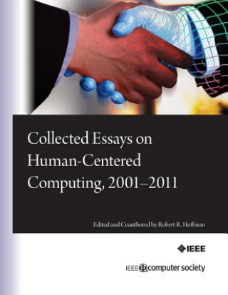 Kniha Collected Essays on Human-Centered Computing, 2001-2011 Robert R Hoffman