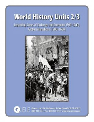 Carte World History Units 2/3: Expanding Zones of Exchange and Encounter (500-1200), Global Interactions (1200-1650) Jonathan D Kantrowitz