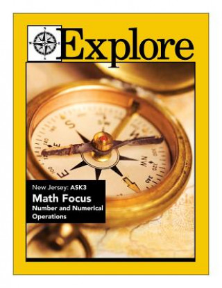 Knjiga Explore New Jersey ASK3 Math Focus: Number and Numerical Operations Jonathan D Kantrowitz