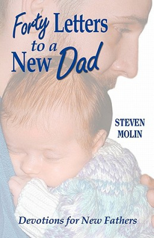 Knjiga 40 Letters to a New Dad Steven Molin