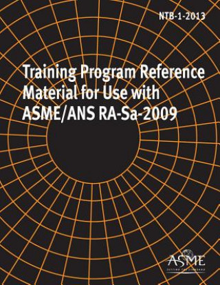 Carte NTB-1-2013, Training Program Reference Material for Use with Asme/ANS Ra-Sa-2009 