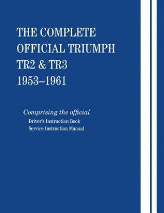 Carte The Complete Official Triumph TR2 & TR3: 1953-1961 British Leyland Motors