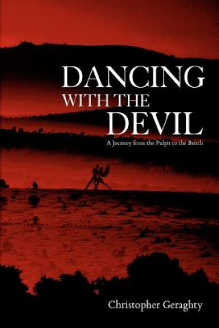 Книга Dancing with the Devil: A Journey from the Pulpit to the Bench Christopher Geraghty