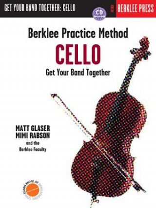 Carte Berklee Practice Method: Cello: Get Your Band Together [With CD (Audio)] Matt Glaser