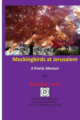 Könyv Mockingbirds at Jerusalem: A Poetic Memoir Rudolph Lewis