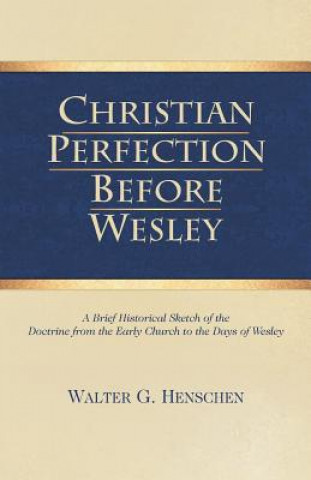 Книга Christian Perfection Before Wesley Walter G Henschen