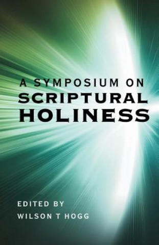 Carte A Symposium on Scriptural Holiness Wilson T Hogg
