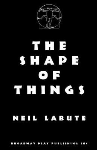 Kniha The Shape Of Things Neil LaBute