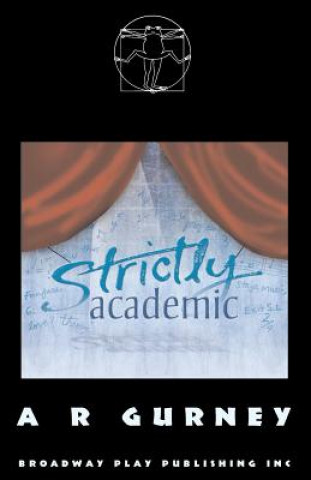 Kniha Strictly Academic A R Gurney