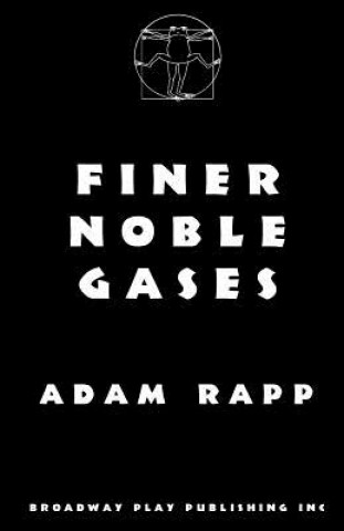 Könyv Finer Noble Gases Adam Rapp