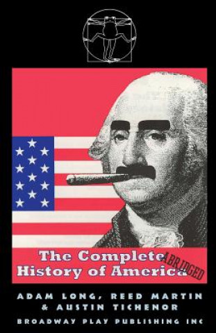 Carte The Complete History of America (Abridged) Adam Long
