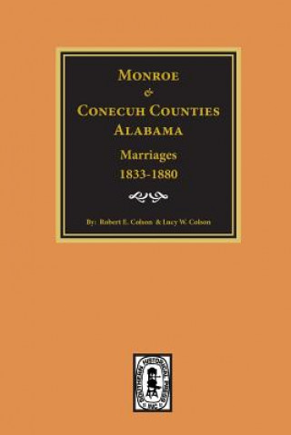 Book Monroe and Conecuh Counties, Alabama 1833-1880, Marriages Of. Robert E Colson