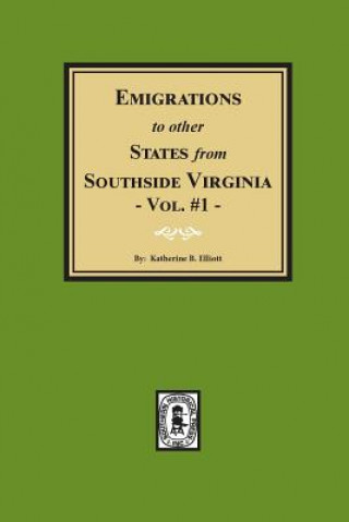 Carte Emigrations to Other States from Southside Virginia - Vol. #1 Katherine Elliott