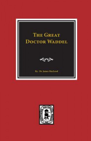 Книга The Great Doctor Waddel Dr James MacLeod