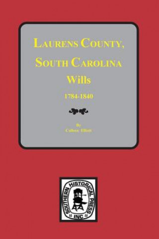 Könyv Laurens County, South Carolina Wills, 1784-1840 Colleen Elliott