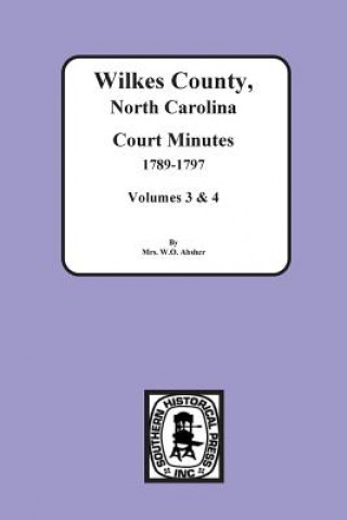 Kniha Wilkes County, North Carolina Court Minutes, 1789-1797, Vols. 3&4 Mrs W O Absher